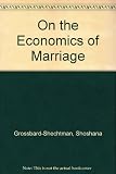 On the economics of marriage : a theory of marriage, labor, and divorce
