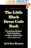 THE LITTLE BLACK DRESS CODE BOOK: Everything Mothers Want Daughters to Know About Style (but are afraid to say)