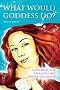 What Would Goddess Do?