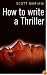 How to Write a Thriller