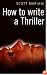 How to Write a Thriller