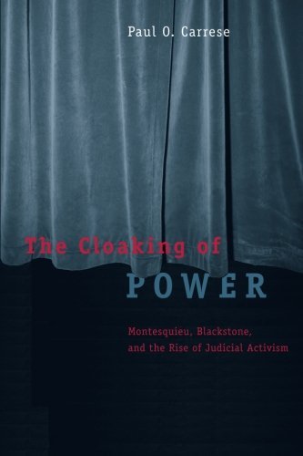 The Cloaking of Power: Montesquieu, Blackstone, and the Rise of Judicial Activism