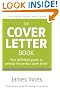 The Cover Letter Book: Your Definitive Guide to Writing the Perfect Cover Letter