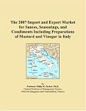 Revue ICON Group International, Inc.  / The 2007 Import and Export Market for Sauces, Seasonings, and Condiments Including Preparations of Mustard and Vinegar in Italy