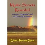 Mystic Secrets Revealed: 53 Keys to Spiritual Growth and Personal Development ~ Edwin Harkness Spina