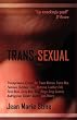 Trans-Sexual: Transgressive Erotica for Mtfs, Ftms, Butches, Femmes, Tops, Bottoms, Leather Folk, Dyke Boys, Sissy Men, Drag Kings,