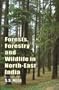 Forests, Forestry and Wildlife in North East India