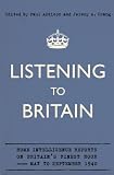 Listening to Britain : home intelligence reports on Britain's finest hour, May to September 1940