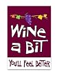 Wine a Bit, You'll Feel Better Decorative Garden Flag