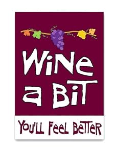 Wine a Bit, You'll Feel Better Garden Flag