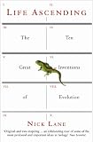 Life Ascending: The Ten Great Inventions of Evolution