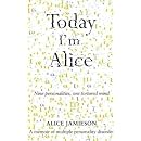 Today I'm Alice: Nine Personalities, One Tortured Mind