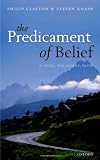 The Predicament of Belief: Science, Philosophy, and Faith