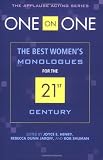 One on One: The Best Womens Monologues for the 21st Century (The Applause Acting Series)