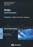 Ondes lumineuses : Propagation, optique de Fourier, coh�rence