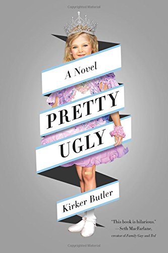 Pretty Ugly: A Novel, by Kirker Butler