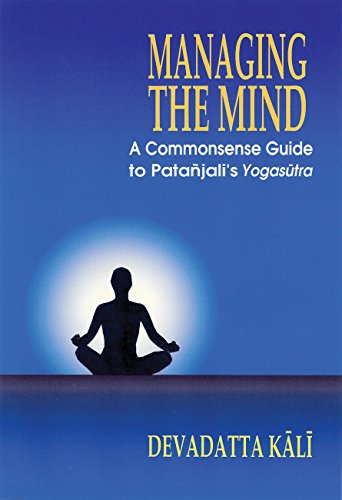 Managing the Mind: A Commonsense Guide to Patanjali's Yogasutra