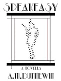 Speakeasy: A Novella