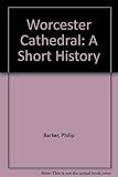 Worcester Cathedral : a short history