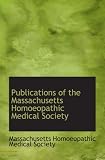 Publications of the Massachusetts Homoeopathic Medical Society