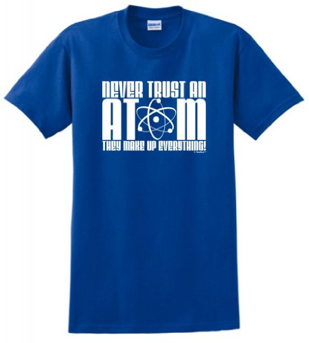 Never Trust an Atom They Make Up Everything T-Shirt Small Royal