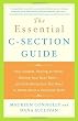 The Essential C-Section Guide: Pain Control, Healing at Home, Getting Your Body Back, and Everything Else You Need to Know About a Cesarean Birth