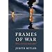 Frames of War: When is Life Grievable?