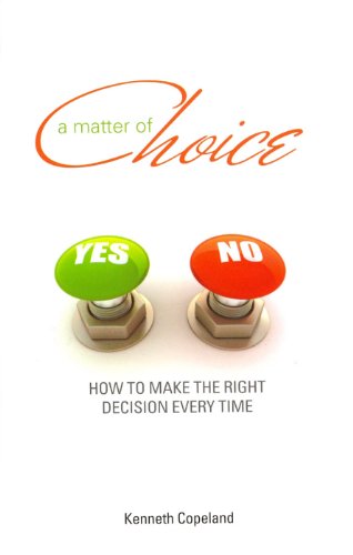 Matter of Choice: How To Make The Right Decision Every Time