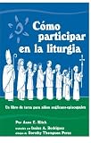 Como Participar en la Liturgia: Un Libro de Actividades Para los Ninos Anglicanos-Episcopales   [SPA-COMO PARTICIPAR EN LA LITU] [Spanish Edition] [Paperback]