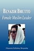 Benazir Bhutto -  Female Muslim Leader (Biography)