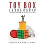 Toy Box Leadership: Leadership Lessons from the Toys You Loved as a Child