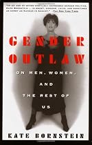 Gender Outlaw: On Men, Women and the Rest of Us