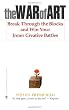The War of Art: Break Through the Blocks and Win Your Inner Creative Battles