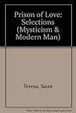 The prison of love : selections from St Teresa of Avila