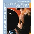 The Complete Guide to Lifting Heavy Weights (Complete Guides)