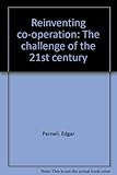 Reinventing co-operation : the challenge of the 21st century