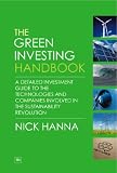 The green investing handbook : a detailed investment guide to the technologies and companies involved in the sustainability revolution