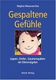 Gespaltene Gef�hle. Lippen-, Kiefer- und Gaumenspalten: ein Elternratgeber