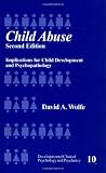 Child Abuse: Implications for Child Development and Psychopathology (Developmental Clinical Psychology and Psychiatry)