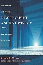 New Thought, Ancient Wisdom: The History and Future of the New Thought Movement