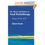 The Theory and Practice of Vocal Psychotherapy: Songs of the Self
