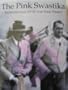 The Pink Swastika - Homosexuality In The Nazi Party