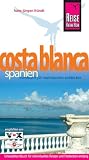Costa Blanca - Urlaubshandbuch: Handbuch f&uuml;r individuelles Reisen und Entdecken entlang der "Wei&szlig;en K&uuml;ste": Handbuch f&uuml;r individuelles Reisen und Entdecken entlang der "Wei&szlig;en K&uuml;ste" - Hans-J&uuml;rgen Fr&uuml;ndt