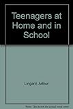 Teenagers at home and in school