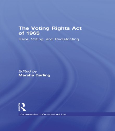 The Voting Rights Act of 1965: Race, Voting, and Redistricting (Controversies in Constitutional Law)