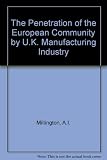 The penetration of EC markets by UK manufacturing industry