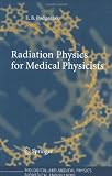 Radiation Physics for Medical Physicists (Biological and Medical Physics, Biomedical Engineering)