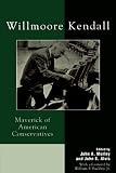 Willmoore Kendall: Maverick of American Conservatives