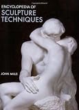 Encyclopedia of Sculpture Techniques