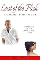 Lust of the Flesh (Temptation Series Book 2) Lust of the Flesh (Temptation Series Book 2)